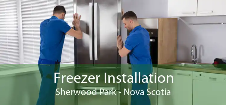 Freezer Installation Sherwood Park - Nova Scotia