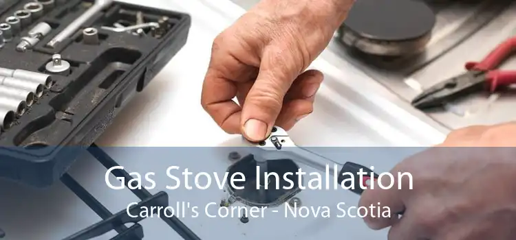 Gas Stove Installation Carroll's Corner - Nova Scotia