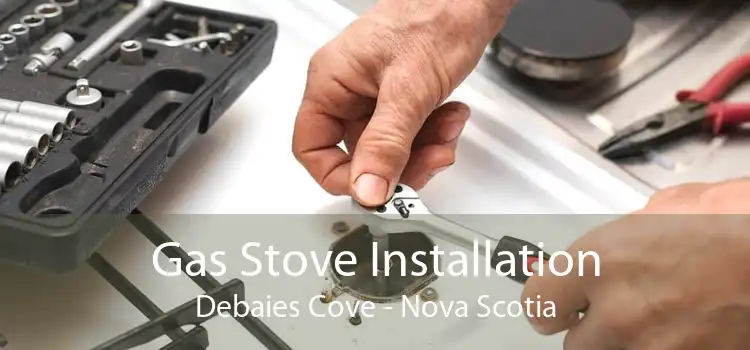 Gas Stove Installation Debaies Cove - Nova Scotia