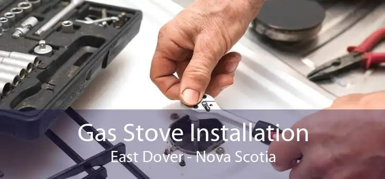 Gas Stove Installation East Dover - Nova Scotia