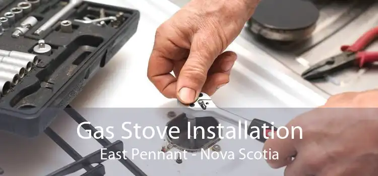 Gas Stove Installation East Pennant - Nova Scotia