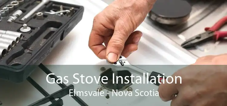 Gas Stove Installation Elmsvale - Nova Scotia