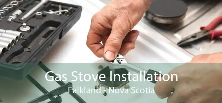Gas Stove Installation Falkland - Nova Scotia