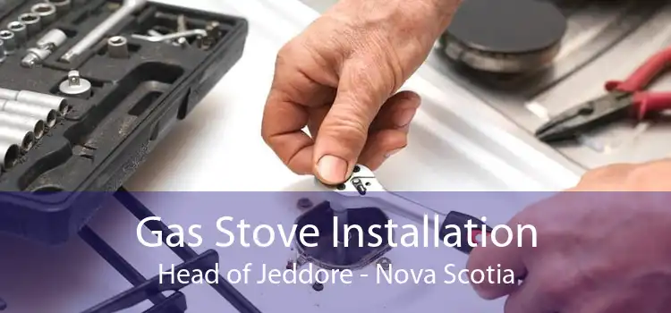 Gas Stove Installation Head of Jeddore - Nova Scotia