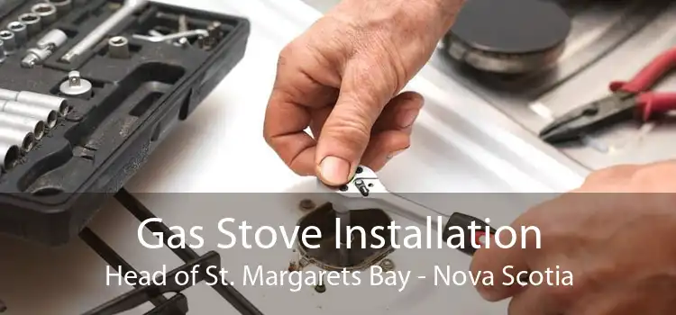 Gas Stove Installation Head of St. Margarets Bay - Nova Scotia