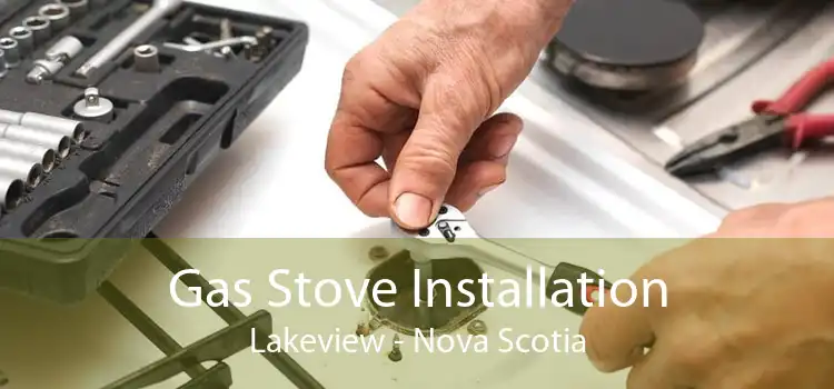 Gas Stove Installation Lakeview - Nova Scotia