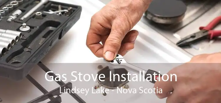 Gas Stove Installation Lindsey Lake - Nova Scotia