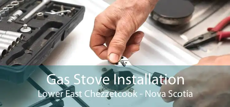 Gas Stove Installation Lower East Chezzetcook - Nova Scotia