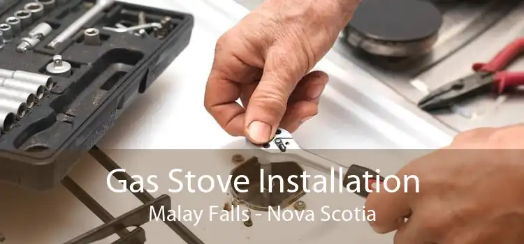 Gas Stove Installation Malay Falls - Nova Scotia