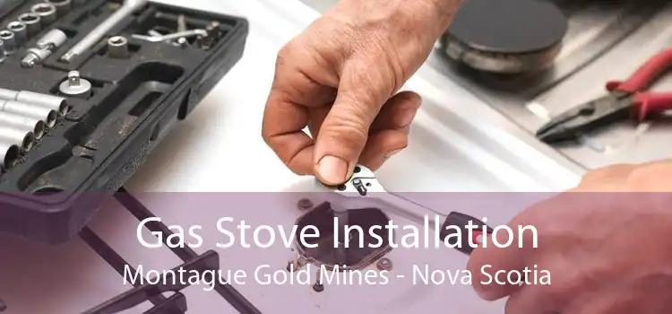 Gas Stove Installation Montague Gold Mines - Nova Scotia
