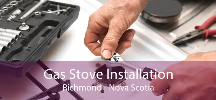 Gas Stove Installation Richmond - Nova Scotia