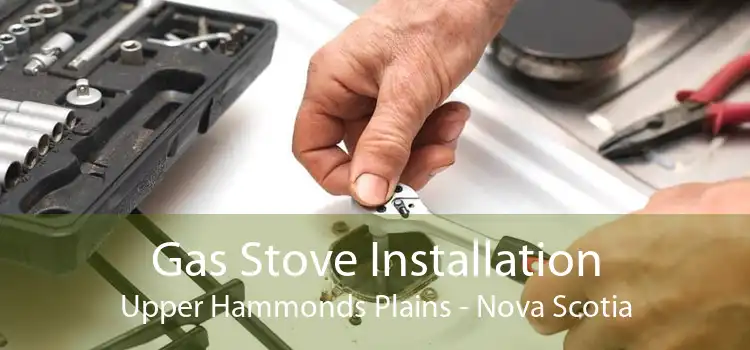 Gas Stove Installation Upper Hammonds Plains - Nova Scotia