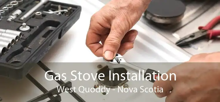 Gas Stove Installation West Quoddy - Nova Scotia