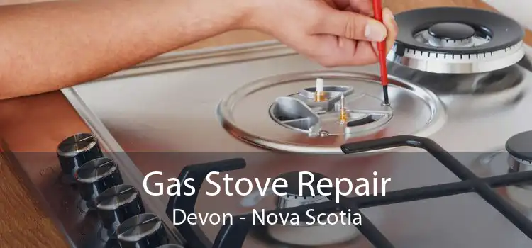 Gas Stove Repair Devon - Nova Scotia