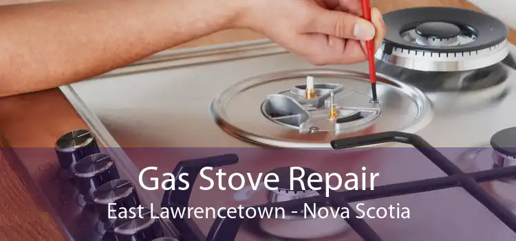 Gas Stove Repair East Lawrencetown - Nova Scotia