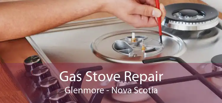 Gas Stove Repair Glenmore - Nova Scotia