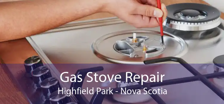 Gas Stove Repair Highfield Park - Nova Scotia