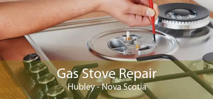 Gas Stove Repair Hubley - Nova Scotia