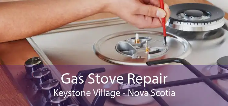 Gas Stove Repair Keystone Village - Nova Scotia