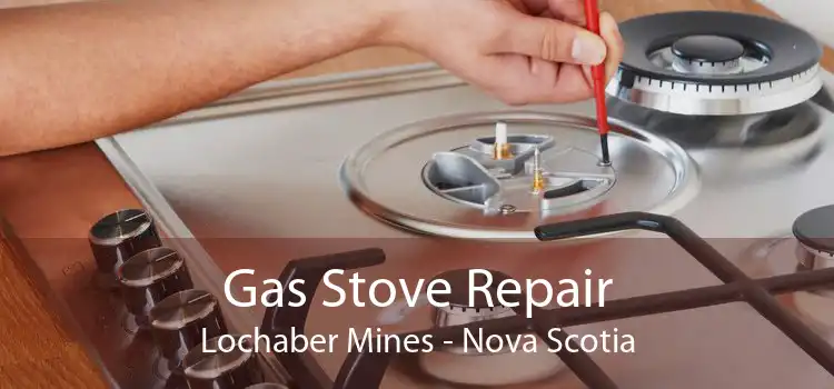 Gas Stove Repair Lochaber Mines - Nova Scotia