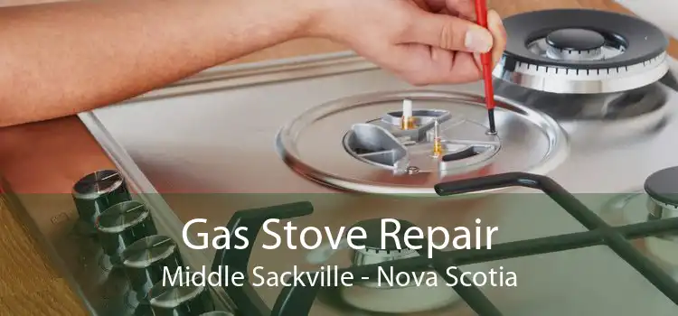 Gas Stove Repair Middle Sackville - Nova Scotia