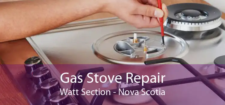Gas Stove Repair Watt Section - Nova Scotia