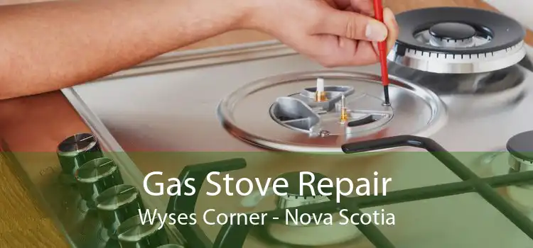 Gas Stove Repair Wyses Corner - Nova Scotia