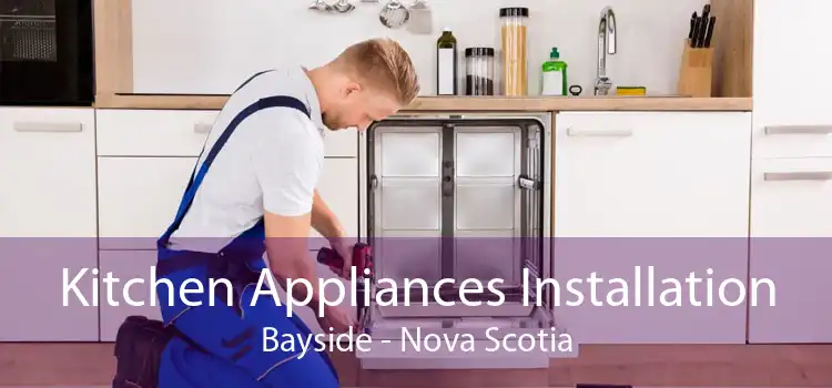 Kitchen Appliances Installation Bayside - Nova Scotia
