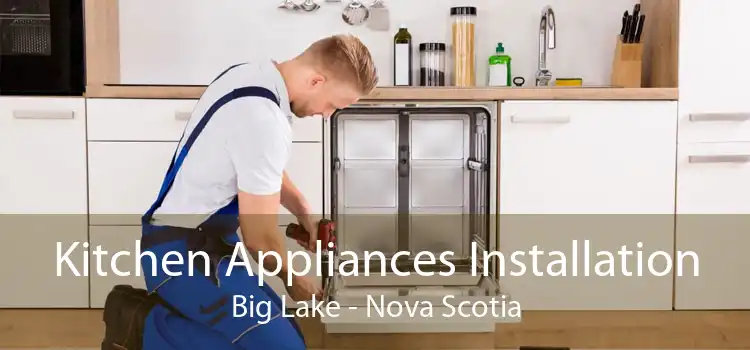 Kitchen Appliances Installation Big Lake - Nova Scotia