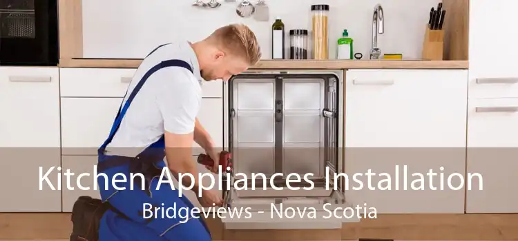 Kitchen Appliances Installation Bridgeviews - Nova Scotia