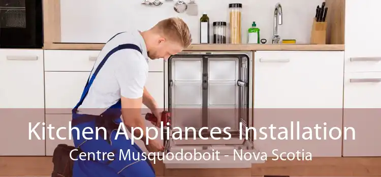 Kitchen Appliances Installation Centre Musquodoboit - Nova Scotia