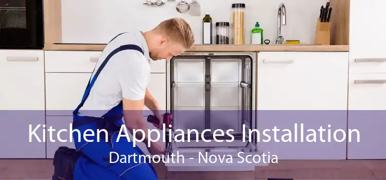 Kitchen Appliances Installation Dartmouth - Nova Scotia