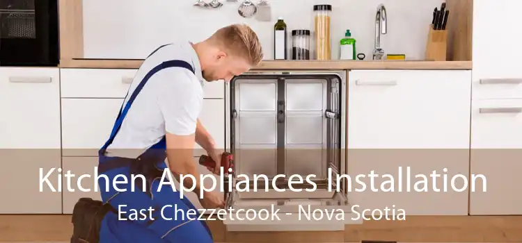 Kitchen Appliances Installation East Chezzetcook - Nova Scotia