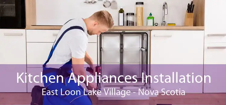 Kitchen Appliances Installation East Loon Lake Village - Nova Scotia