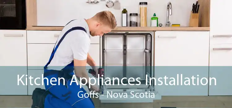 Kitchen Appliances Installation Goffs - Nova Scotia