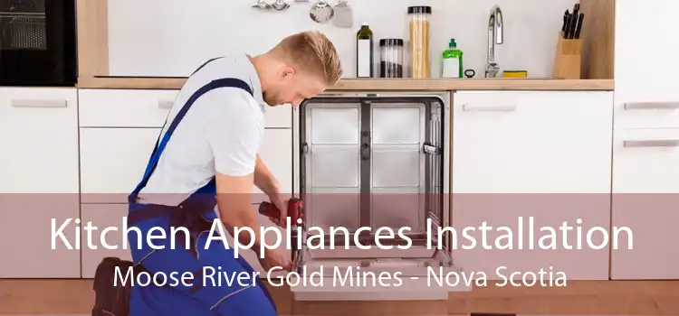 Kitchen Appliances Installation Moose River Gold Mines - Nova Scotia