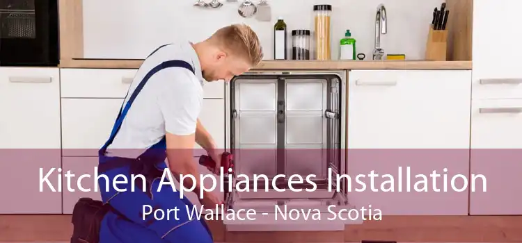 Kitchen Appliances Installation Port Wallace - Nova Scotia