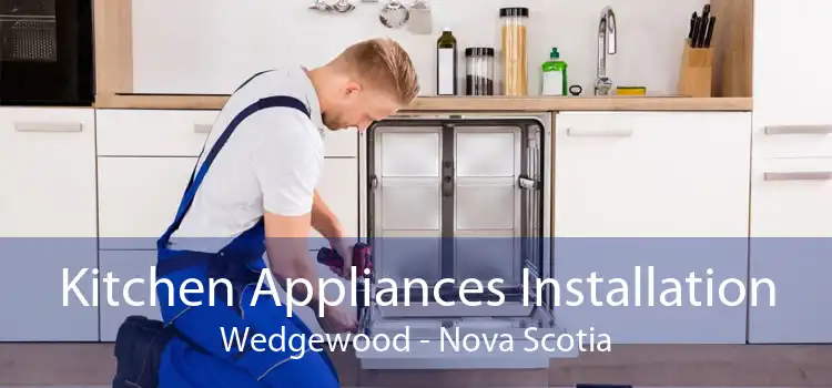 Kitchen Appliances Installation Wedgewood - Nova Scotia