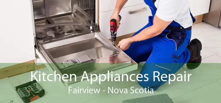 Kitchen Appliances Repair Fairview - Nova Scotia