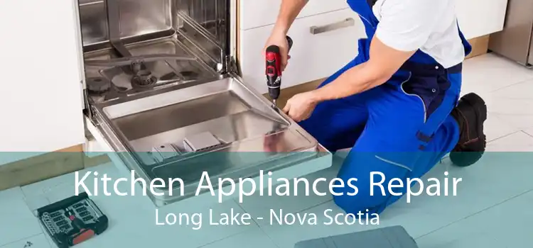 Kitchen Appliances Repair Long Lake - Nova Scotia