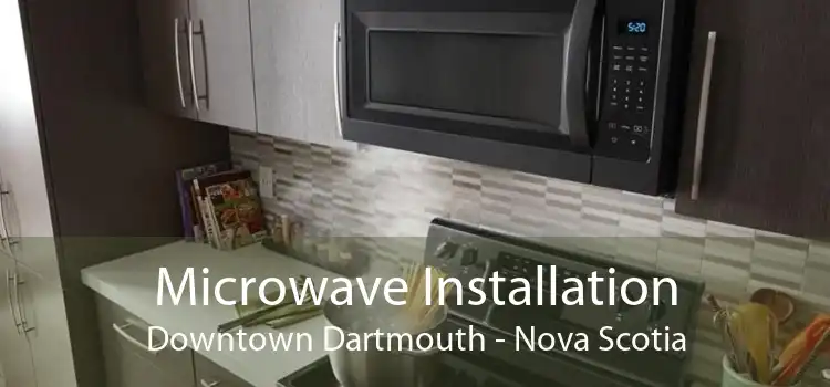 Microwave Installation Downtown Dartmouth - Nova Scotia