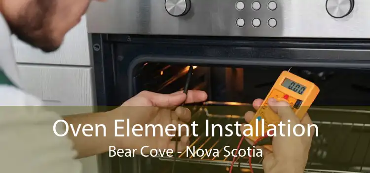 Oven Element Installation Bear Cove - Nova Scotia
