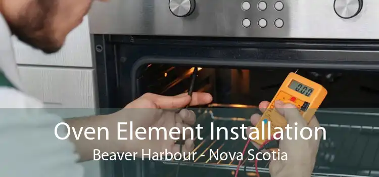 Oven Element Installation Beaver Harbour - Nova Scotia