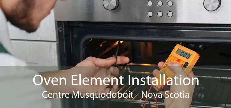 Oven Element Installation Centre Musquodoboit - Nova Scotia