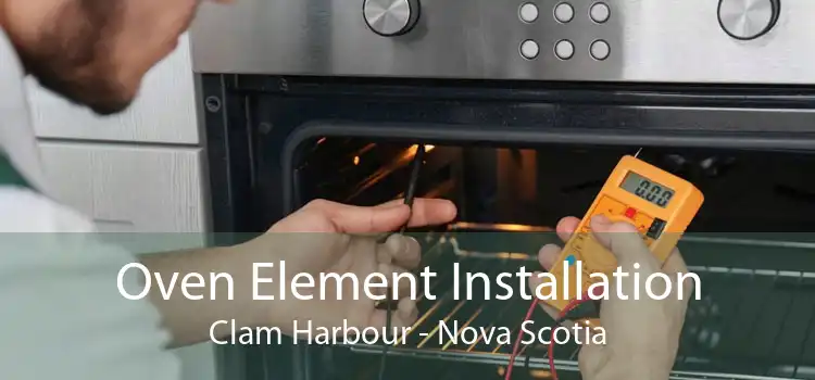 Oven Element Installation Clam Harbour - Nova Scotia