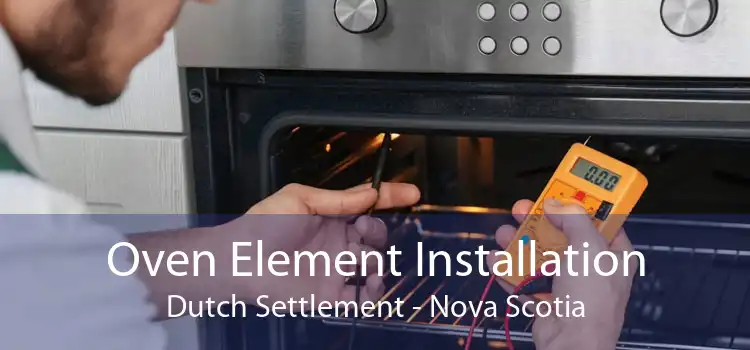 Oven Element Installation Dutch Settlement - Nova Scotia