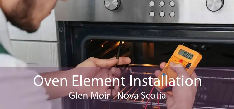Oven Element Installation Glen Moir - Nova Scotia