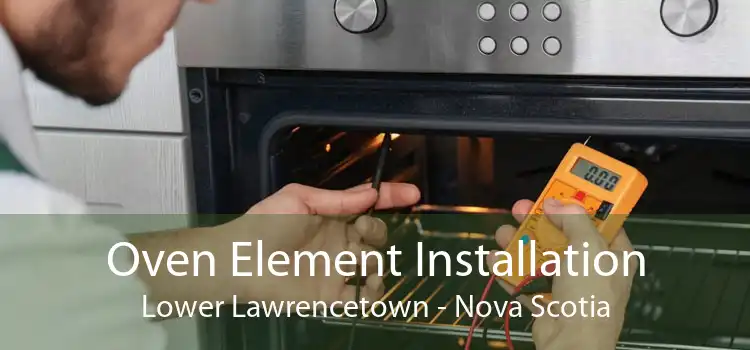 Oven Element Installation Lower Lawrencetown - Nova Scotia