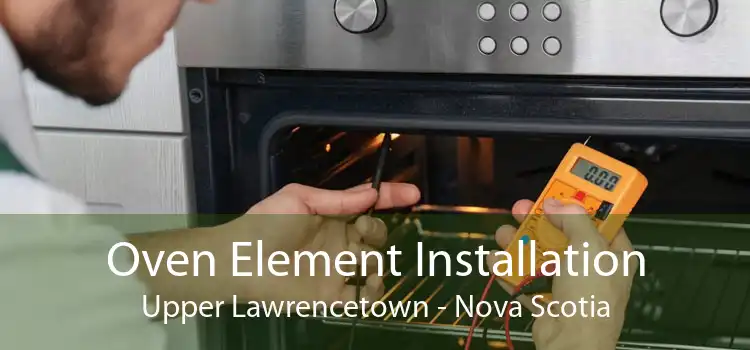 Oven Element Installation Upper Lawrencetown - Nova Scotia