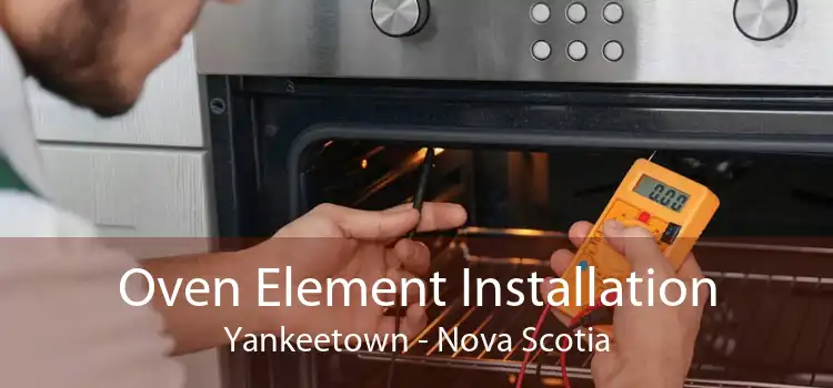 Oven Element Installation Yankeetown - Nova Scotia